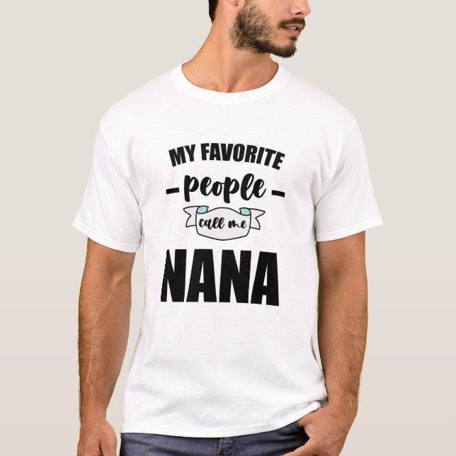 T-shirt Mes Gens Favoris M'Appelent Nana Grandma Nana (Devant)