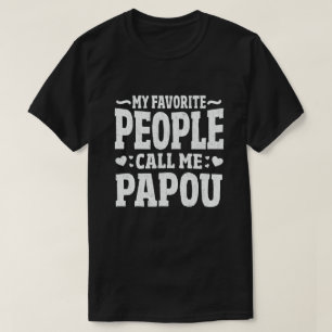 T-shirt Mes gens favoris m'appellent Papou - Drôle cadeau