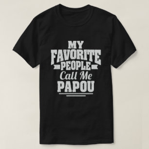 T-shirt Mes gens favoris m'appellent Papou - Drôle cadeau