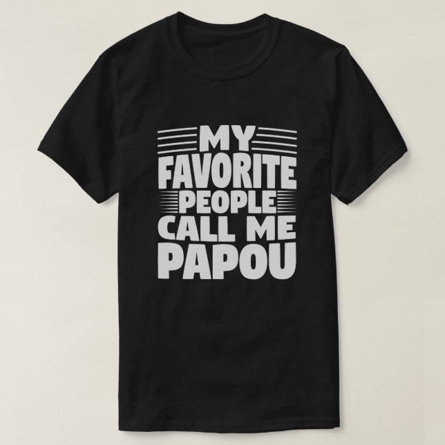 T-shirt Mes gens favoris m'appellent Papou - Drôle cadeau (Design devant)