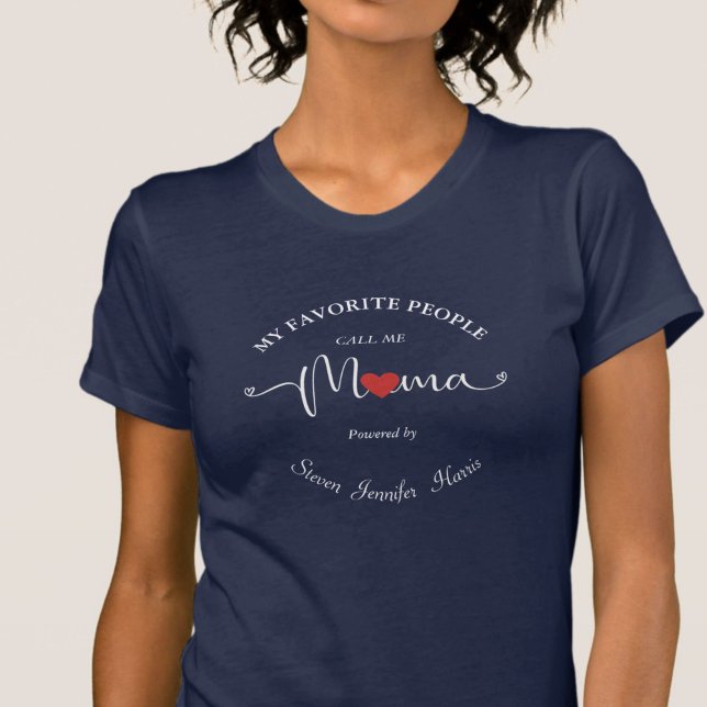 T-shirt Mes Gens Favoris M'Ont Appelé Des Noms Personnalis (my favorite people call me Mama Tee, enpowered by kids, you may add your kids' name for uniqueness.)