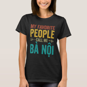 T-shirt Mes Gens Préférés M'Appelent Ba Noi - Gra Vietnami