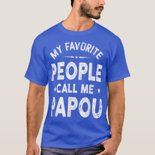 T-shirt Mes Gens Préférés M'Appelent Fête des pères Papou