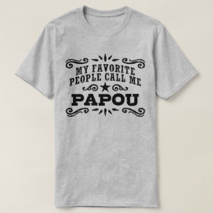 T-shirt Mes Gens Préférés M'Appelent Papou
