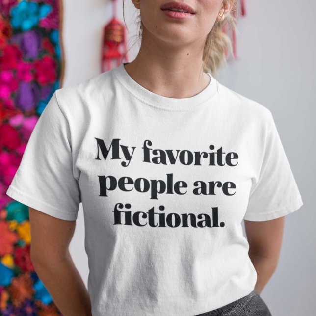 T-shirt Mes Gens Préférés Sont De La Fiction (Créateur téléchargé)