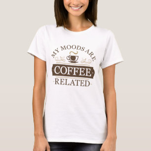 T-shirt Mes humeurs sont liées au café