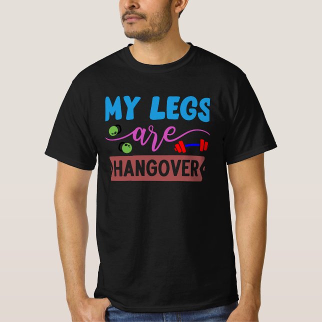 T-shirt Mes jambes sont une gueule de bois (Devant)