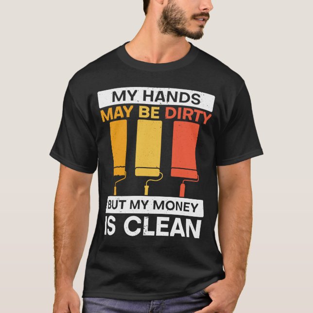 T-shirt Mes mains peuvent être sales mais mon argent est p (Devant)