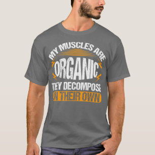 T-shirt Mes Muscles Sont Organiques, Ils Se Décomposent Pa