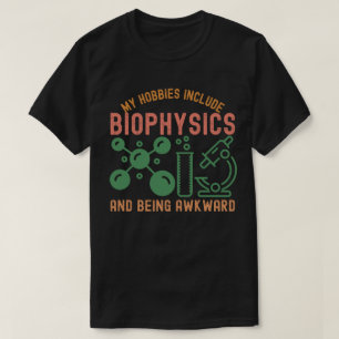T-shirt Mes passe-temps incluent la biophysique et le fait