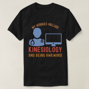 T-shirt Mes passe-temps incluent la kinésiologie et être m