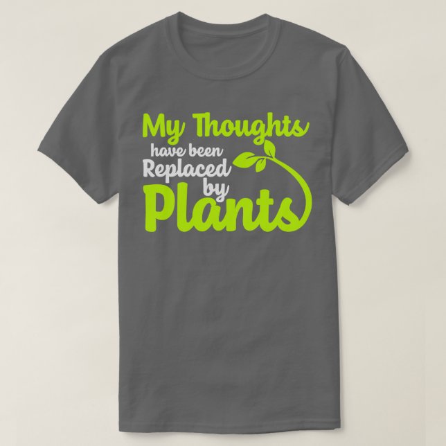 T-shirt Mes Pensées Ont Été Remplacées Par Des Plantes (Design devant)