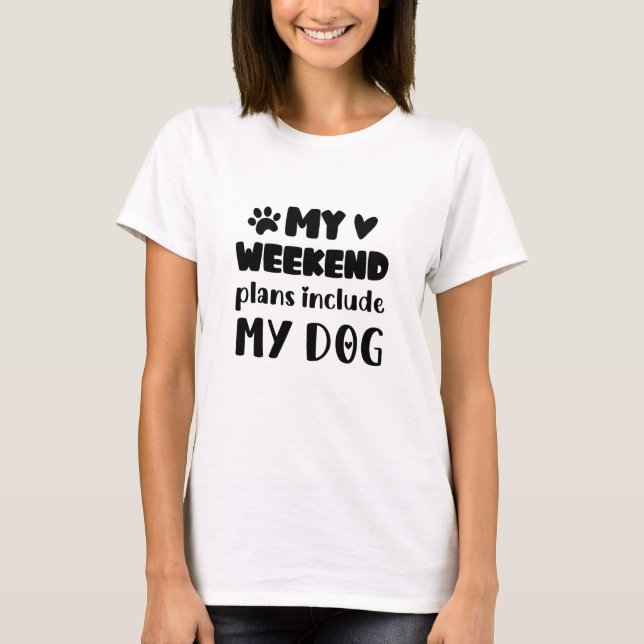 T-shirt Mes projets de week-end comprennent ma mère de chi (Devant)