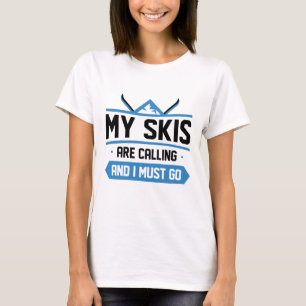 T-shirt Mes Skis Appelent Et Je Dois Y Aller
