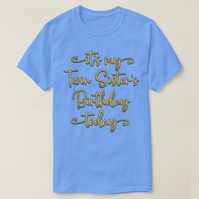 T-shirt Mes soeurs jumelles Anniversaire Aujourd'hui Anniv (Design devant)