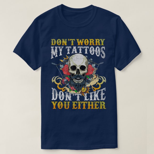 T-shirt Mes Tatouages Ne Vous Apprécient Pas Non Plus (Design devant)