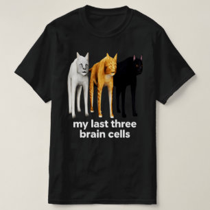 T-shirt Mes trois dernières cellules cérébrales Chats  Mèm