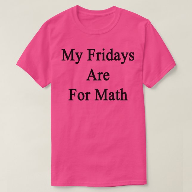 T-shirt Mes Vendredis Sont Pour Les Maths (Design devant)