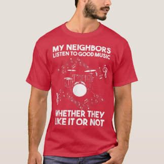 T-shirt Mes voisins écoutent de la bonne musique Drum