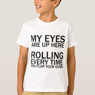 T-SHIRT MES YEUX SONT ICI... EN ROULEMENT À CHAQUE FOIS QU