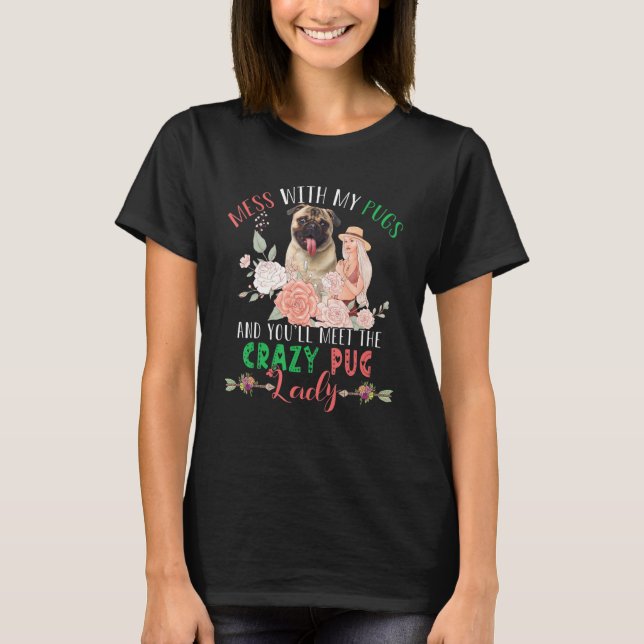 T-shirt Mess Avec Carlins Et Vous Rencontrez Crazy Drôle C (Devant)