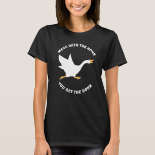 T-shirt Mess The Honk You Get Bonk Memes Goose Meme