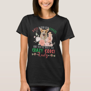 T-shirt Mess With Corgis Et Vous Rencontrez Crazy Funny Co