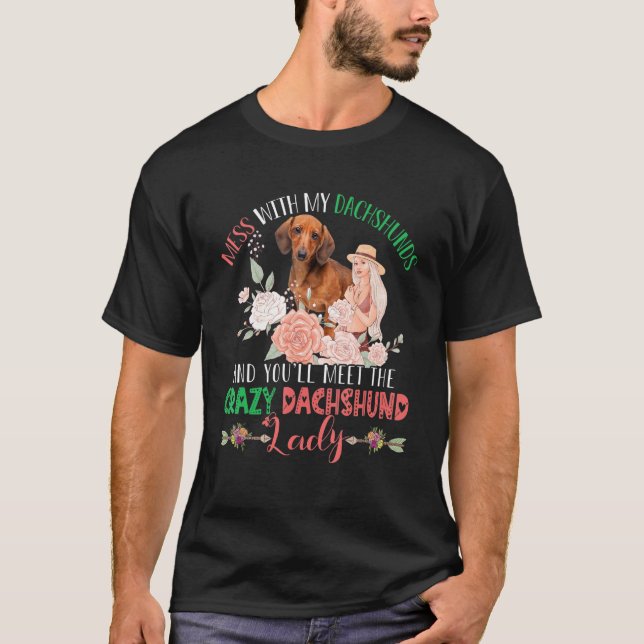 T-shirt Mess With Dachshunds Vous rencontrerez des Dachs f (Devant)