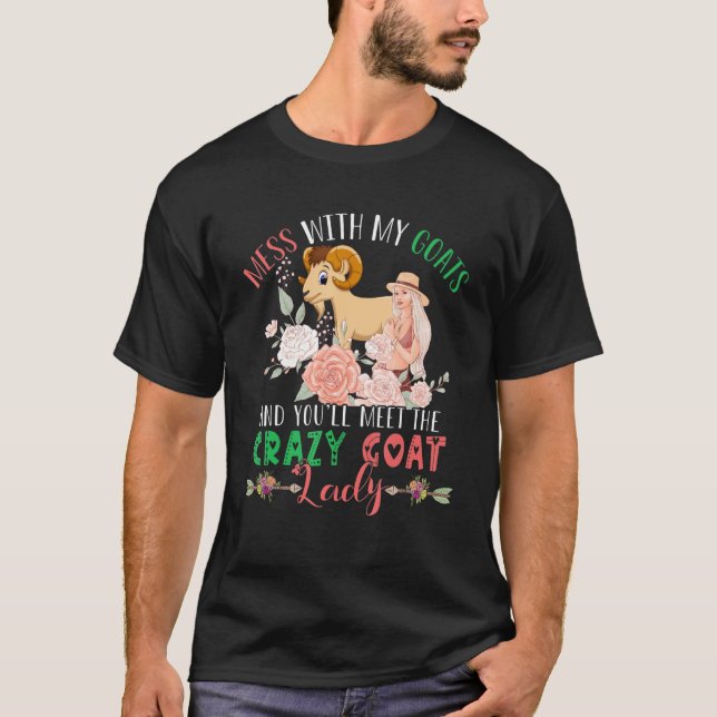 T-shirt Mess With Goats Et Vous Rencontrez Crazy Funny Chè (Devant)