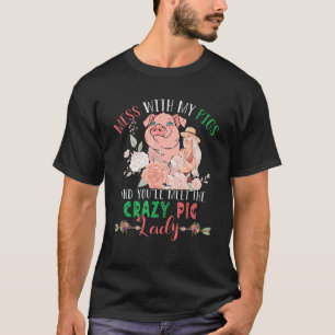 T-shirt Mess With Pigs Et Tu Rencontreras Crazy Funny Pig