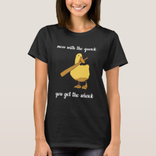 T-shirt Mess With Quack Vous Obtenez Le Vêtement Whack