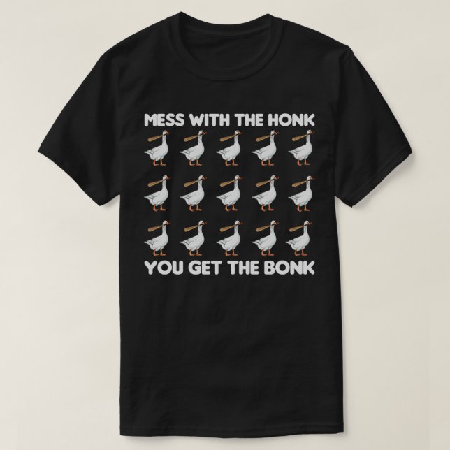 T-shirt Mess With The Honk You Get The Bonk Goose Funny  (Design devant)