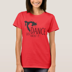 T-shirt Message amusant - Juste Danser À Ce Sujet 1