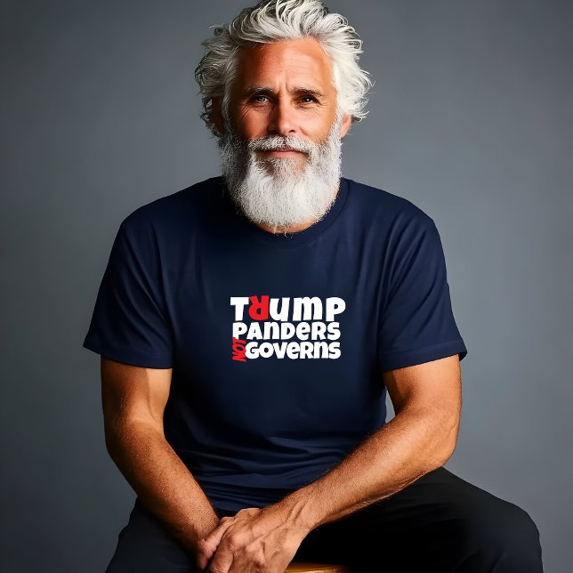 T-shirt Message anti-Trump blanc rouge (This t-shirt lets you do just that, with a bold "Trump Panders, Not Governs" message. )