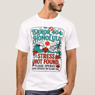 T-shirt Message d'erreur 404 Stress de Honolulu non trouvé