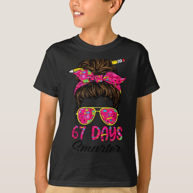 T-shirt Messy Bun 67 Days Smarter Funny 67 Kids 67 Days Of (Devant)