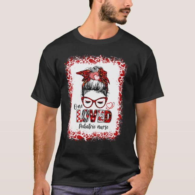 T-shirt Messy Bun Cheveux One Loved Pédiatric Nurse Valent (Devant)