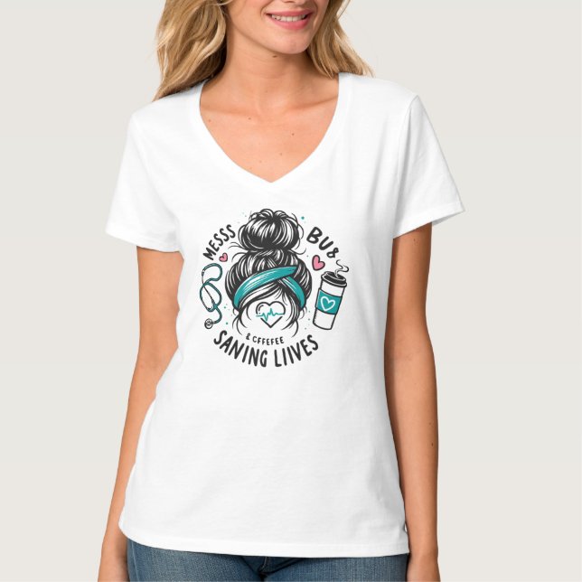 T-shirt Messy Bun Coffee Saving Lives Healthcare Worker Gi (Devant)