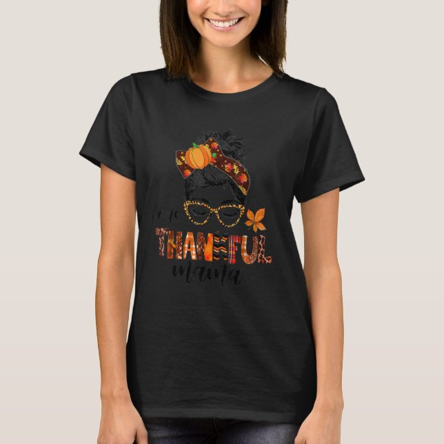 T-shirt Messy Bun One Thankful Mama Fall Autumn Thanksgivi (Devant)