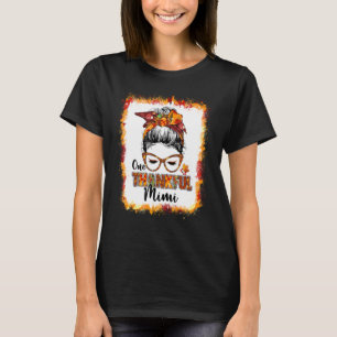 T-shirt Messy Bun One Thankful Mimi Autumn Fall Turkey Tha