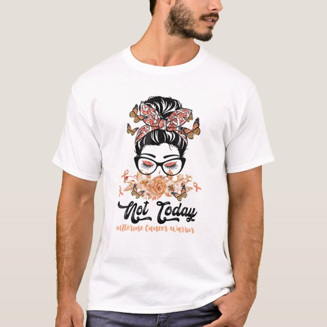 T-shirt Messy Bun Pas aujourd'hui Uterine Cancer guerrier  (Devant)