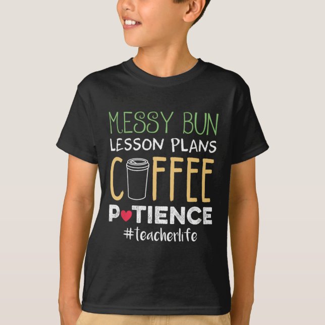 T-shirt Messy Bun Plans de leçon Patience café (Devant)