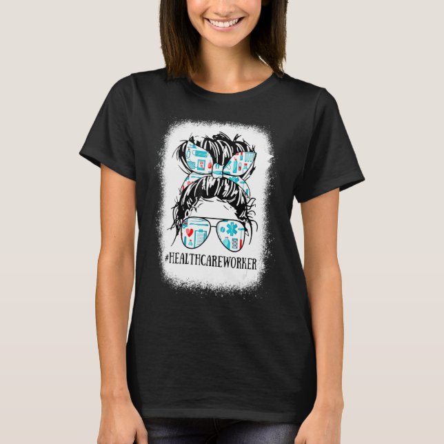 T-shirt Messy Hair Woman Bun Healthcare Worker Nurse Life (Devant)