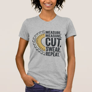 T-shirt Mesure Mesure Couper Jurer Répéter Lame de Scie Ch