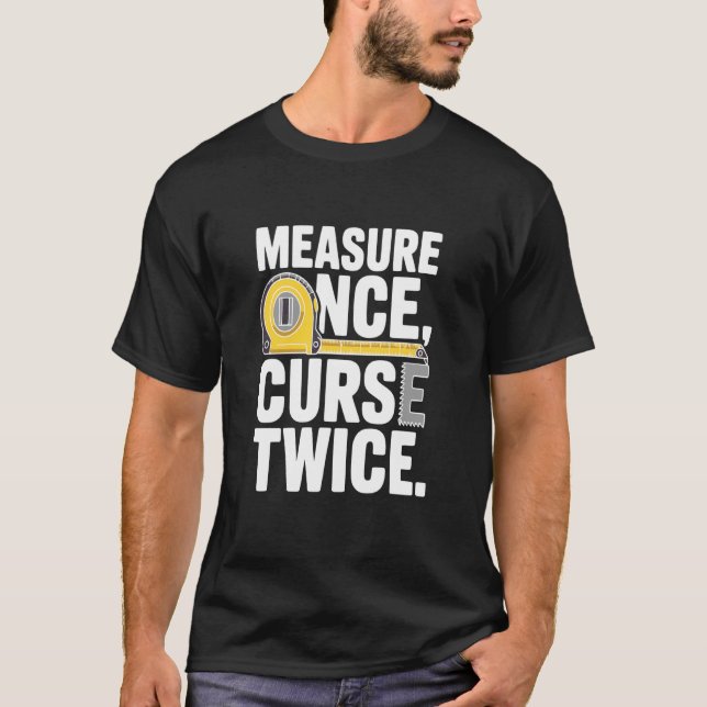 T-shirt Mesure une fois, maudit deux fois (Devant)