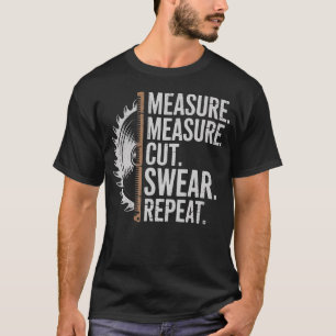 T-shirt Mesurer Couper Jurer Répéter Charpentier Et Menuis
