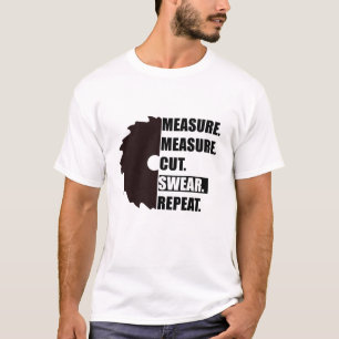 T-shirt Mesurer Couper Jurer Répéter Menuisier Charpentier