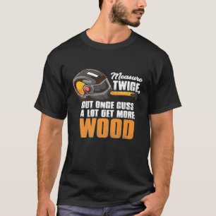 T-shirt Mesurer Deux Fois Coupé Une Fois Cadeau Pour Un Pr