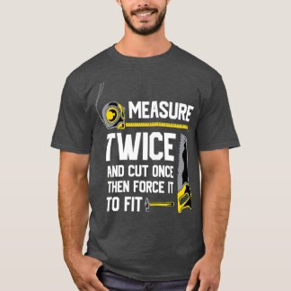 T-shirt Mesurer Deux Fois Et Couper Une Fois Le Bois Drôle