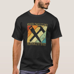 T-shirt Mesurer Deux Fois Et Couper Une Fois Le Bois Vinta